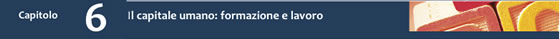 6 - Il capitale umano: formazione e lavoro